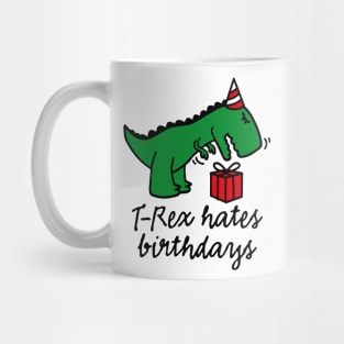 T-Rex hates birthdays - birthday party gift dinosaur lovers Mug